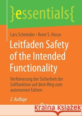 Leitfaden Safety of the Intended Functionality: Verfeinerung Der Sicherheit Der Sollfunktion Auf Dem Weg Zum Autonomen Fahren Schnieder, Lars 9783658300371