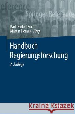 Handbuch Regierungsforschung Karl-Rudolf Korte Martin Florack 9783658300708 Springer vs