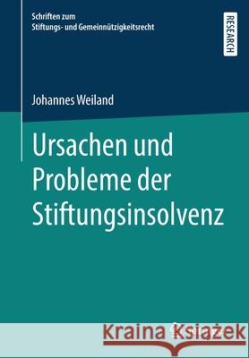 Ursachen Und Probleme Der Stiftungsinsolvenz Weiland, Johannes 9783658300920 Springer