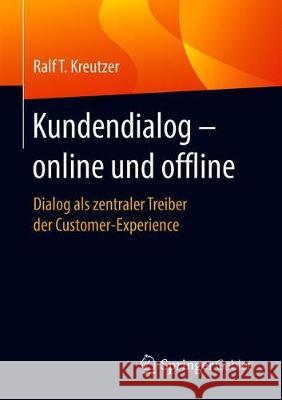 Kundendialog Online Und Offline: Das Große 1x1 Der Kundenakquisition, Kundenbindung Und Kundenrückgewinnung Kreutzer, Ralf T. 9783658301187 Springer Gabler