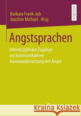 Angstsprachen: Interdisziplinäre Zugänge Zur Kommunikativen Auseinandersetzung Mit Angst Frank-Job, Barbara 9783658301798