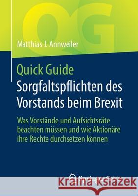 Quick Guide Sorgfaltspflichten Des Vorstands Beim Brexit: Was Vorstände Und Aufsichtsräte Beachten Müssen Und Wie Aktionäre Ihre Rechte Durchsetzen Kö Annweiler, Matthias J. 9783658301859 Springer Gabler