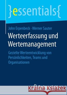 Werteerfassung Und Wertemanagement: Gezielte Werteentwicklung Von Persönlichkeiten, Teams Und Organisationen Erpenbeck, John 9783658301958
