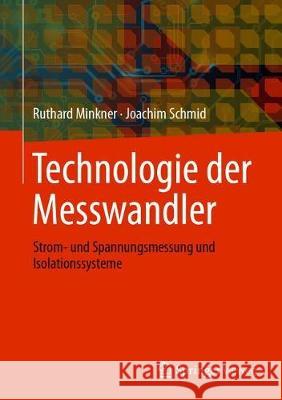 Technologie Der Messwandler: Strom- Und Spannungsmessung Und Isolationssysteme Minkner, Ruthard 9783658302061 Springer Vieweg