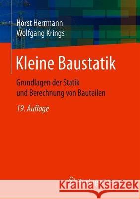 Kleine Baustatik: Grundlagen Der Statik Und Berechnung Von Bauteilen Herrmann, Horst 9783658302184