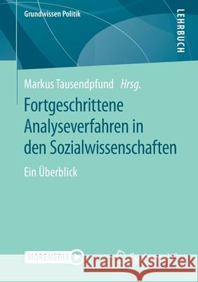 Fortgeschrittene Analyseverfahren in Den Sozialwissenschaften: Ein Überblick Tausendpfund, Markus 9783658302368