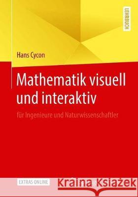 Mathematik Visuell Und Interaktiv: Für Ingenieure Und Naturwissenschaftler Cycon, Hans 9783658302443 Springer Spektrum