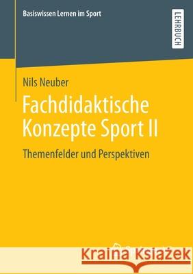 Fachdidaktische Konzepte Sport II: Themenfelder Und Perspektiven Neuber, Nils 9783658302481 Springer vs