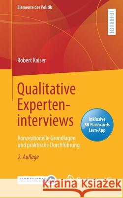 Qualitative Experteninterviews: Konzeptionelle Grundlagen Und Praktische Durchführung Kaiser, Robert 9783658302542