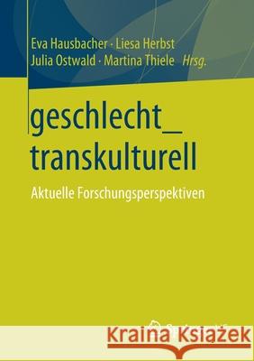 Geschlecht_transkulturell: Aktuelle Forschungsperspektiven Hausbacher, Eva 9783658302627 Springer vs