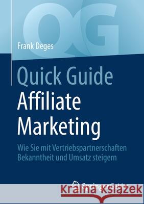 Quick Guide Affiliate Marketing: Wie Sie Mit Vertriebspartnerschaften Bekanntheit Und Umsatz Steigern Deges, Frank 9783658303242 Springer Gabler