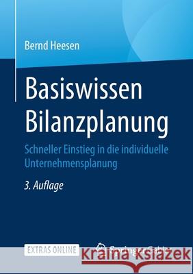 Basiswissen Bilanzplanung: Schneller Einstieg in Die Individuelle Unternehmensplanung Heesen, Bernd 9783658303402 Springer Gabler