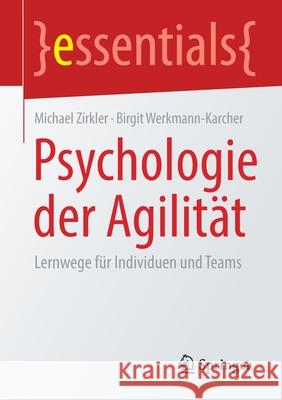 Psychologie Der Agilität: Lernwege Für Individuen Und Teams Zirkler, Michael 9783658303563