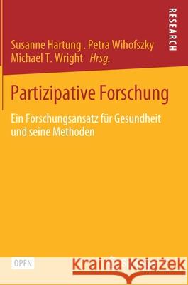 Partizipative Forschung: Ein Forschungsansatz Für Gesundheit Und Seine Methoden Hartung, Susanne 9783658303600 Springer vs