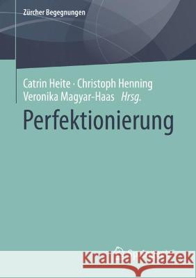 Perfektionierung Catrin Heite Christoph Henning Veronika Magyar-Haas 9783658303839 Springer vs