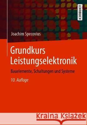 Grundkurs Leistungselektronik: Bauelemente, Schaltungen Und Systeme Specovius, Joachim 9783658303983 Springer Vieweg