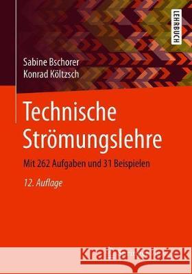 Technische Strömungslehre: Mit 262 Aufgaben Und 31 Beispielen Bschorer, Sabine 9783658304065 Springer Vieweg