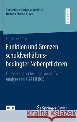 Funktion Und Grenzen Schuldverhältnisbedingter Nebenpflichten: Eine Dogmatische Und Ökonomische Analyse Von § 241 II Bgb Kamp, Florian 9783658304126 Springer Gabler