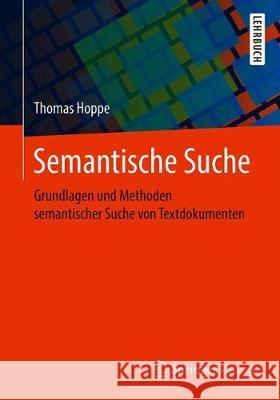 Semantische Suche: Grundlagen Und Methoden Semantischer Suche Von Textdokumenten Hoppe, Thomas 9783658304263