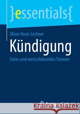 Kündigung: Faires Und Wertschätzendes Trennen Heun-Lechner, Oliver 9783658304287 Springer Gabler