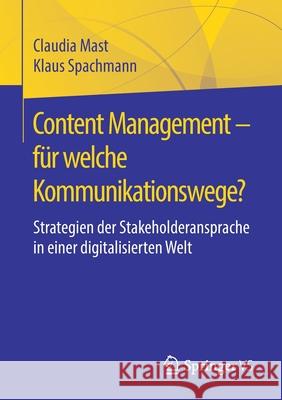 Content Management - Für Welche Kommunikationswege?: Strategien Der Stakeholderansprache in Einer Digitalisierten Welt Mast, Claudia 9783658304409 Springer vs