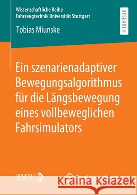 Ein Szenarienadaptiver Bewegungsalgorithmus Für Die Längsbewegung Eines Vollbeweglichen Fahrsimulators Miunske, Tobias 9783658304690 Springer Vieweg