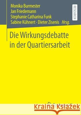 Die Wirkungsdebatte in Der Quartiersarbeit Monika Burmester Jan Friedemann Stephanie Funk 9783658305383