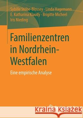 Familienzentren in Nordrhein-Westfalen: Eine Empirische Analyse Stöbe-Blossey, Sybille 9783658305994 Springer vs