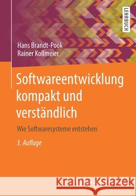 Softwareentwicklung Kompakt Und Verständlich: Wie Softwaresysteme Entstehen Brandt-Pook, Hans 9783658306304