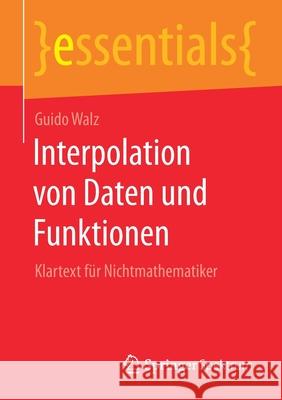 Interpolation Von Daten Und Funktionen: Klartext Für Nichtmathematiker Walz, Guido 9783658306571 Springer Spektrum