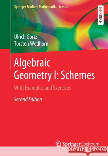 Algebraic Geometry I: Schemes: With Examples and Exercises Görtz, Ulrich 9783658307325 Springer Spektrum
