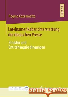 Lateinamerikaberichterstattung Der Deutschen Presse: Struktur Und Entstehungsbedingungen Cazzamatta, Regina 9783658307837 Springer vs