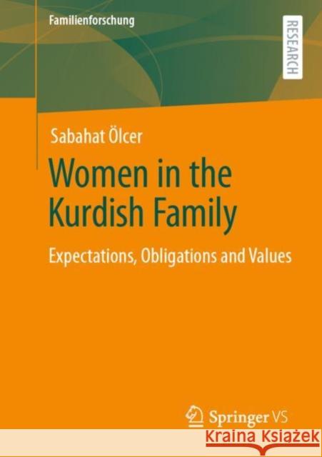 Women in the Kurdish Family: Expectations, Obligations and Values Ölcer, Sabahat 9783658308612 Springer vs