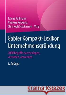 Gabler Kompakt-Lexikon Unternehmensgründung: 2000 Begriffe Nachschlagen, Verstehen, Anwenden Kollmann, Tobias 9783658309008
