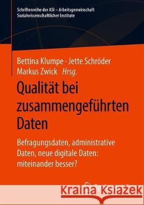 Qualität Bei Zusammengeführten Daten: Befragungsdaten, Administrative Daten, Neue Digitale Daten: Miteinander Besser? Klumpe, Bettina 9783658310080 Springer vs