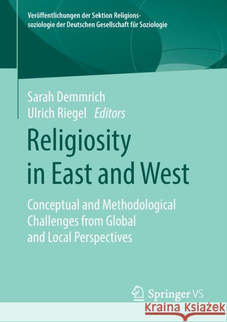 Religiosity in East and West: Conceptual and Methodological Challenges from Global and Local Perspectives Demmrich, Sarah 9783658310349 Springer vs