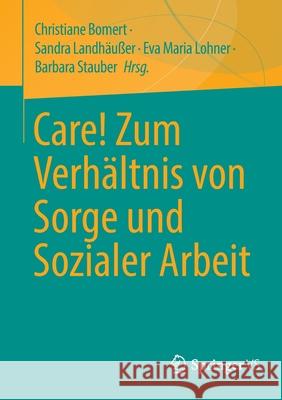 Care! Zum Verhältnis Von Sorge Und Sozialer Arbeit Bomert, Christiane 9783658310592 Springer vs