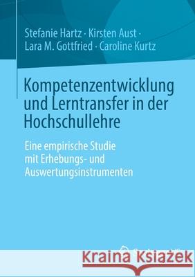 Kompetenzentwicklung Und Lerntransfer in Der Hochschullehre: Eine Empirische Studie Mit Erhebungs- Und Auswertungsinstrumenten Hartz, Stefanie 9783658310615 Springer vs