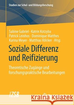 Soziale Differenz Und Reifizierung: Theoretische Zugänge Und Forschungspraktische Bearbeitungen Gabriel, Sabine 9783658310653 Springer vs