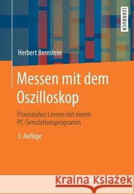 Messen Mit Dem Oszilloskop: Praxisnahes Lernen Mit Einem Pc-Simulationsprogramm Bernstein, Herbert 9783658310912 Springer Vieweg