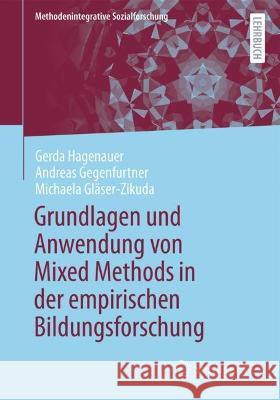 Grundlagen Und Anwendung Von Mixed Methods in Der Empirischen Bildungsforschung Gerda Hagenauer Andreas Gegenfurtner Michaela Gl 9783658311476 Springer vs