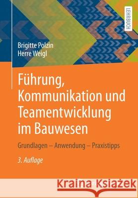 Führung, Kommunikation Und Teamentwicklung Im Bauwesen: Grundlagen - Anwendung - Praxistipps Polzin, Brigitte 9783658311490 Springer Vieweg