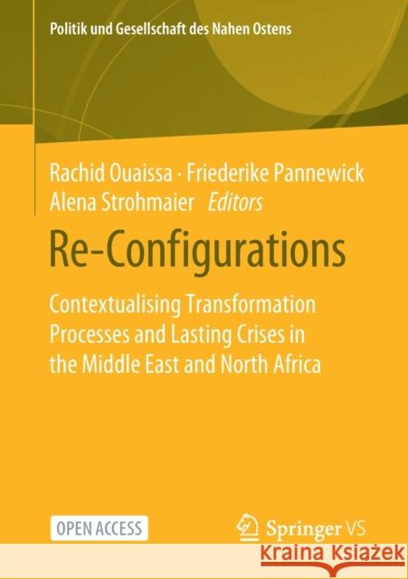 Re-Configurations: Contextualising Transformation Processes and Lasting Crises in the Middle East and North Africa Ouaissa, Rachid 9783658311599 Springer vs