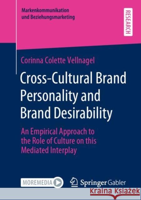 Cross-Cultural Brand Personality and Brand Desirability: An Empirical Approach to the Role of Culture on This Mediated Interplay Corinna Colette Vellnagel 9783658311773 Springer Gabler