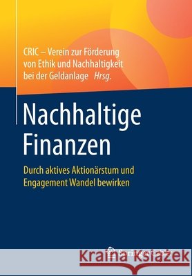 Nachhaltige Finanzen: Durch Aktives Aktionärstum Und Engagement Wandel Bewirken Cric - Verein Zur Förderung Von Ethik Un 9783658312138 Springer Gabler