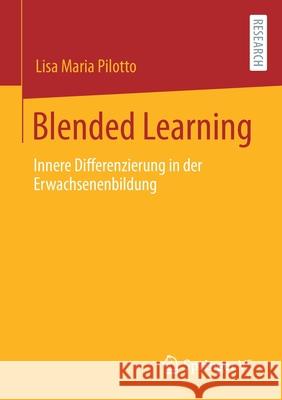 Blended Learning: Innere Differenzierung in Der Erwachsenenbildung Pilotto, Lisa Maria 9783658312343 Springer vs