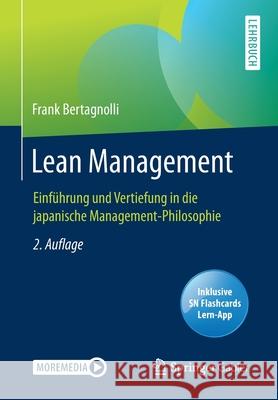 Lean Management: Einführung Und Vertiefung in Die Japanische Management-Philosophie Bertagnolli, Frank 9783658312398