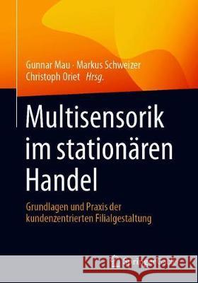 Multisensorik Im Stationären Handel: Grundlagen Und Praxis Der Kundenzentrierten Filialgestaltung Mau, Gunnar 9783658312725 Springer Gabler