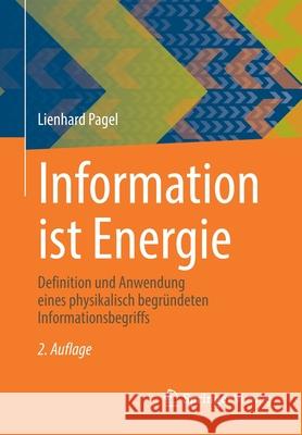 Information Ist Energie: Definition Und Anwendung Eines Physikalisch Begründeten Informationsbegriffs Pagel, Lienhard 9783658312954 Springer Vieweg