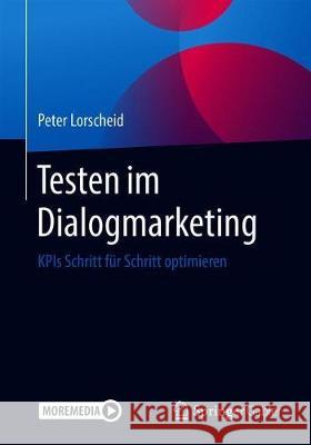 Testen Im Dialogmarketing: Kpis Schritt Für Schritt Optimieren Lorscheid, Peter 9783658313333